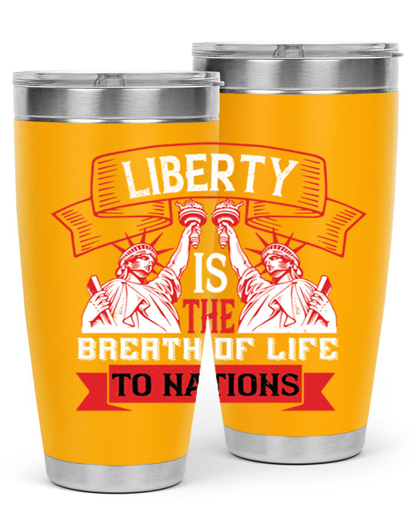 Liberty is the breath of life to nations Style 129#- Fourt Of July- Tumbler