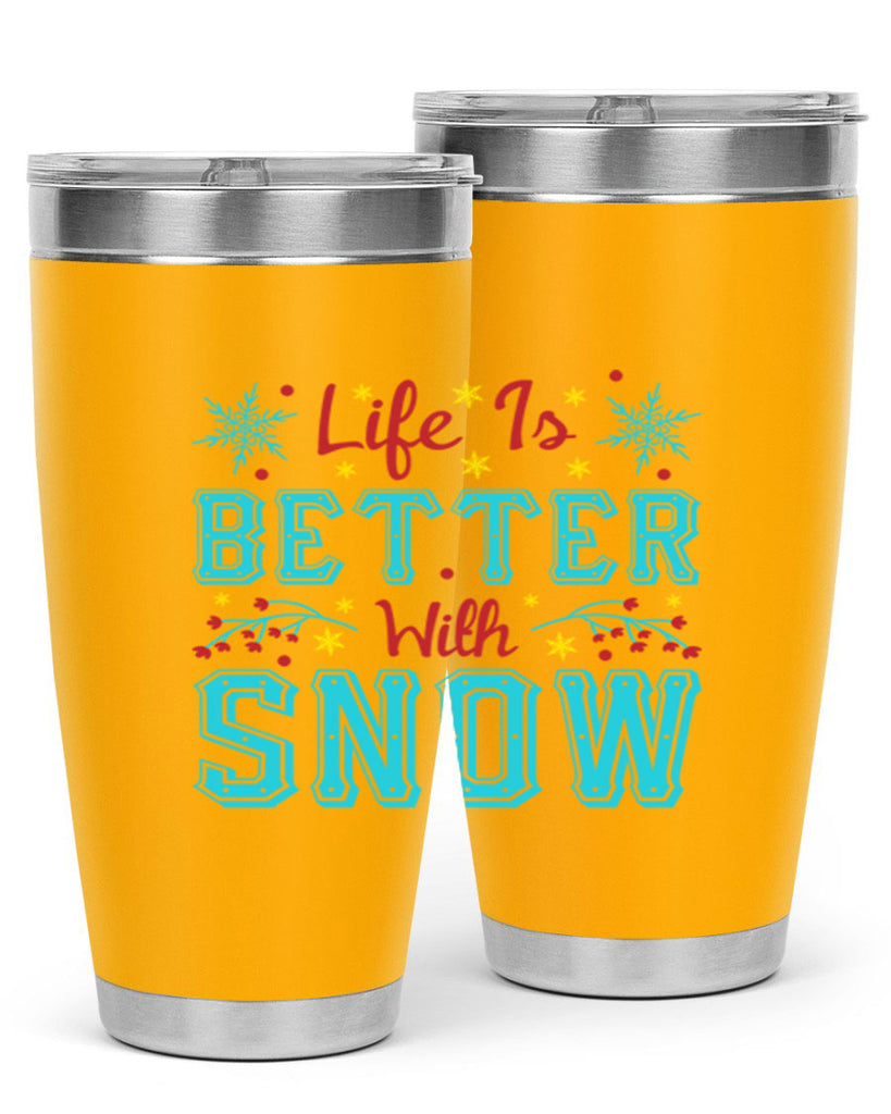 Life Is Better With Snow 301#- winter- Tumbler