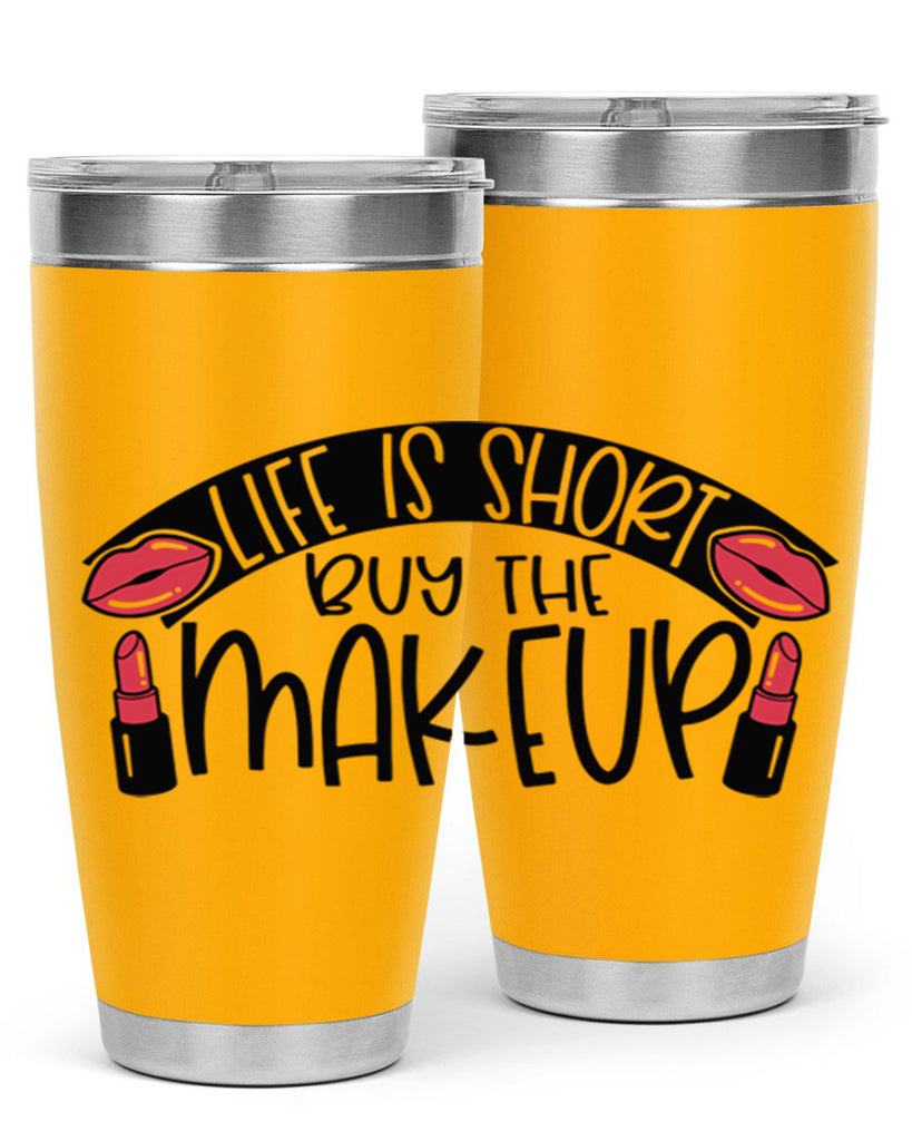 Life Is Short Buy The Makeup Style 60#- make up- Tumbler