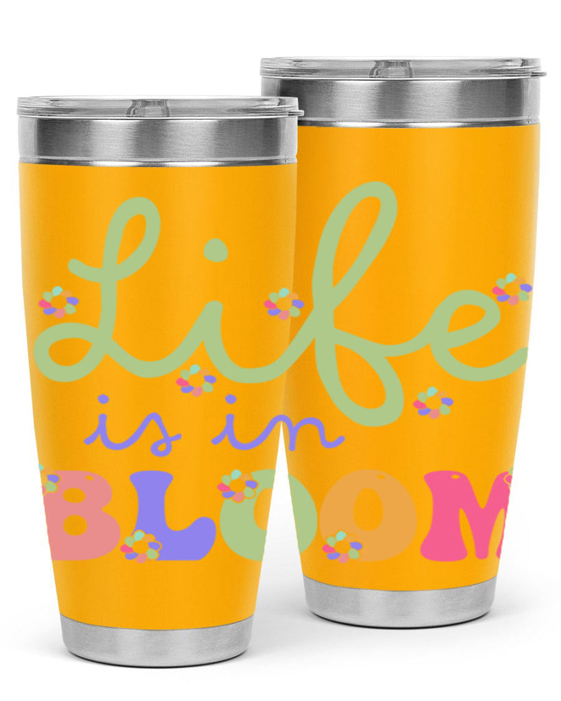 Life is in bloom 298#- spring- Tumbler