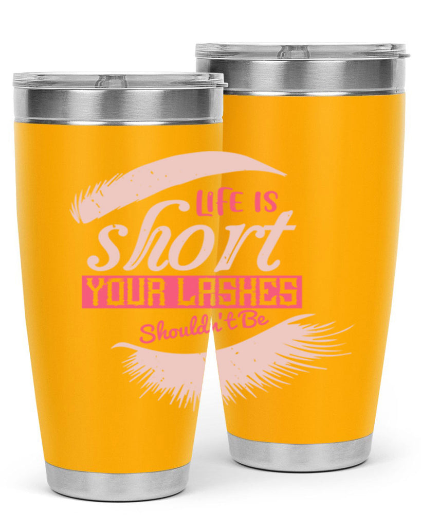 Life is short Your lashes shouldnt be Style 198#- make up- Tumbler