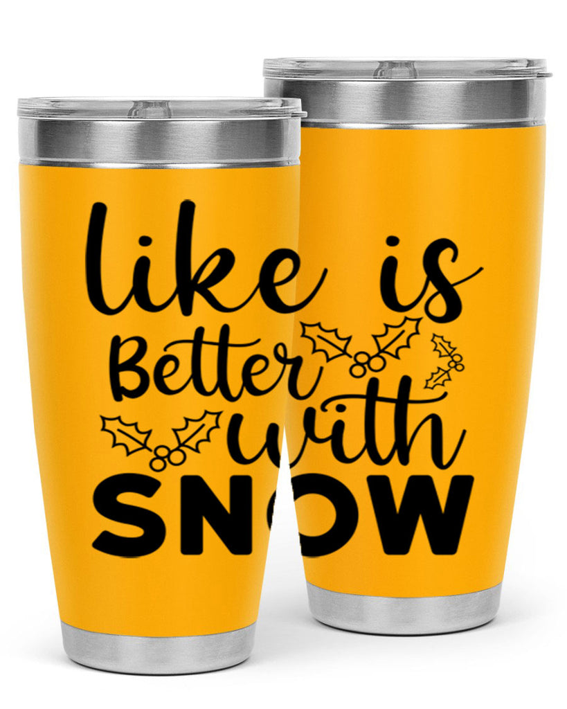Like Is Better With Snow 303#- winter- Tumbler