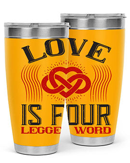Love Is Four Legged Word Style 167#- dog- Tumbler