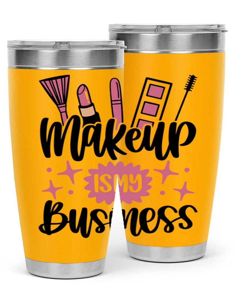 Makeup Is My business Style 46#- make up- Tumbler