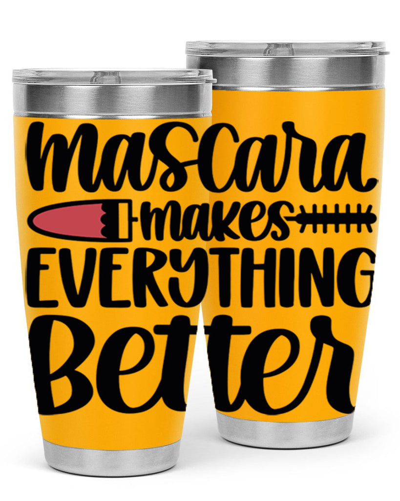 Mascara Makes Everything Better Style 39#- make up- Tumbler