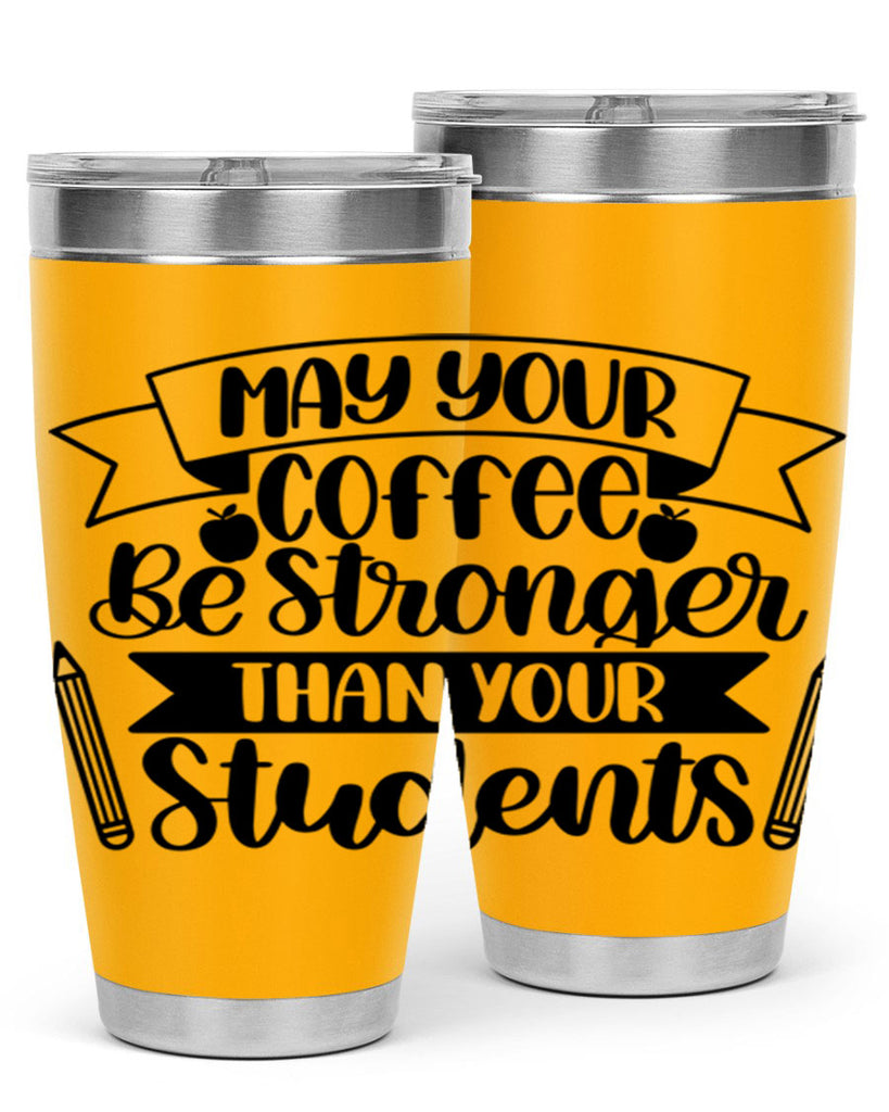 May Your Coffee Be Style 66#- teacher- tumbler
