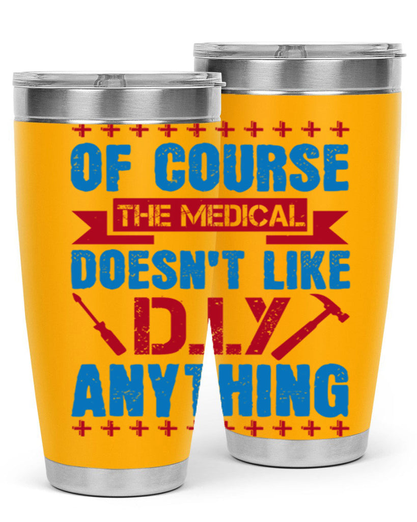 Of course the medical profession doesnt like DIY anything Style 30#- medical- tumbler