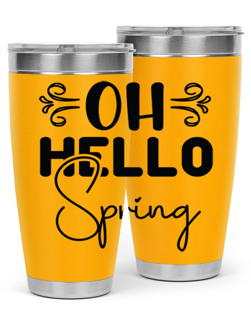 Oh Hello Spring 365#- spring- Tumbler
