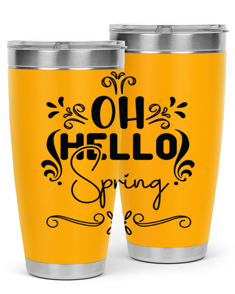 Oh Hello Spring 366#- spring- Tumbler