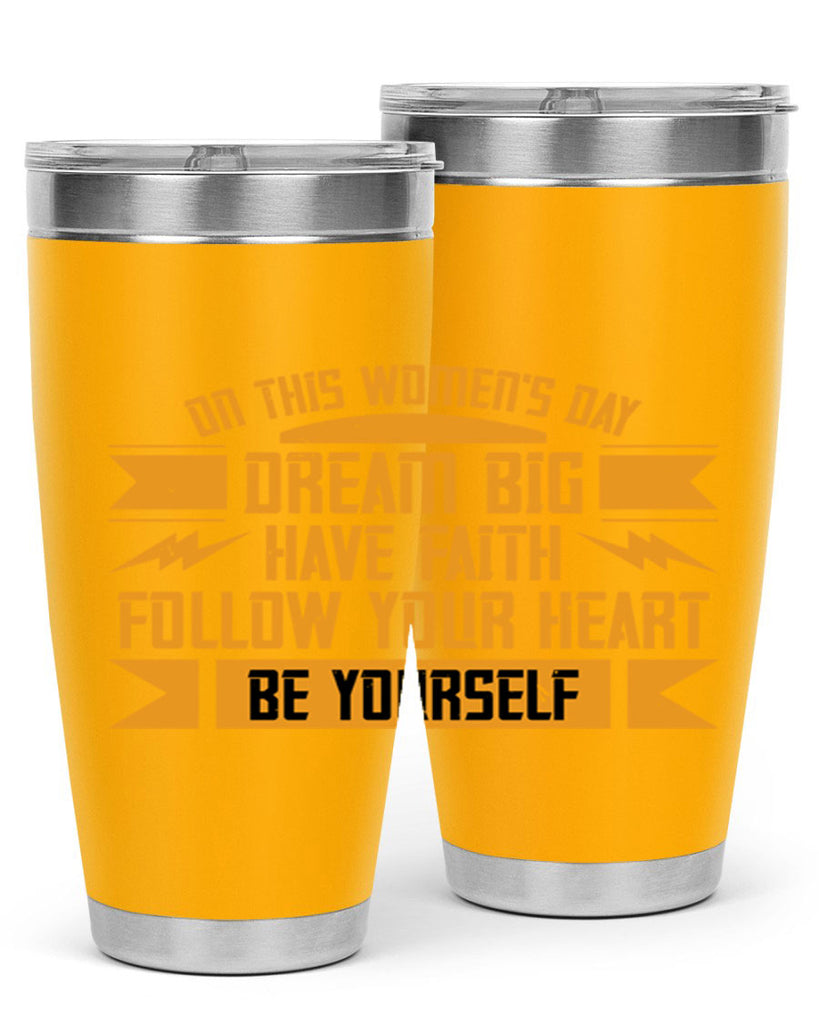 On this Womens Daydream big have faith Style 97#- womens day- Tumbler