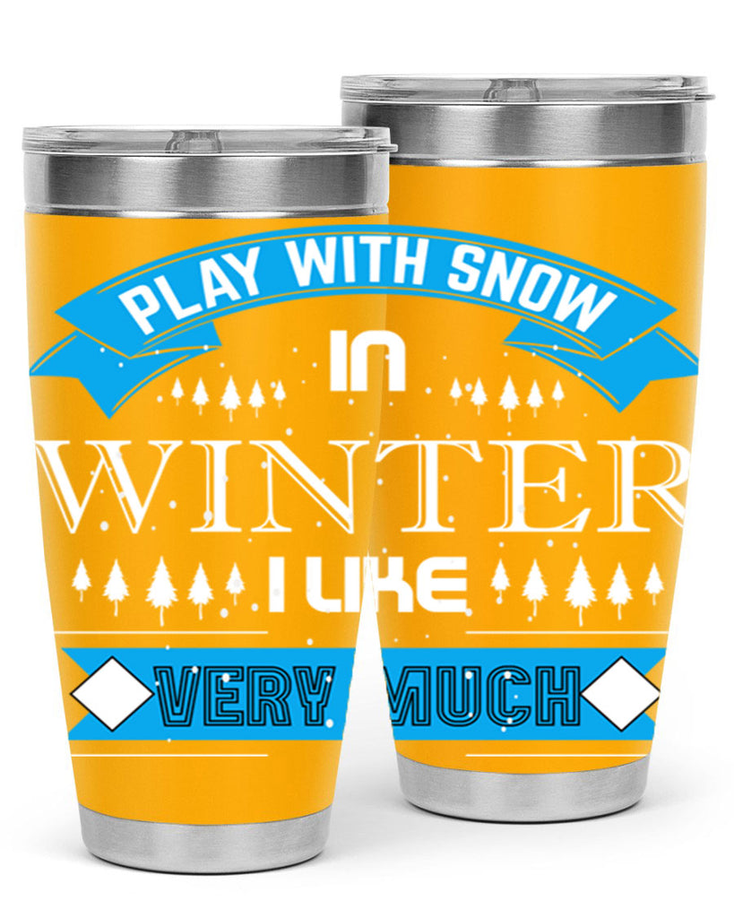 Play with Snow Winter 338#- winter- Tumbler