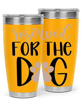 Reserved Fot The Dog Style 10#- dog- Tumbler