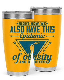 Right now we also have this epidemic of obesity and diabetes Style 13#- diabetes- Tumbler
