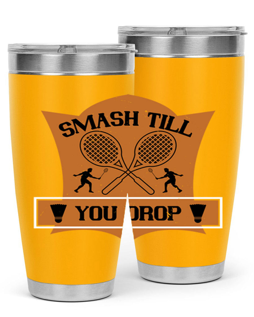 SMASH till you drop 1864#- badminton- Tumbler