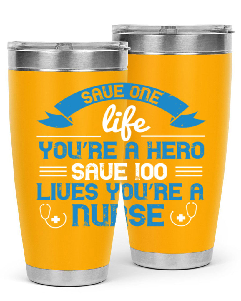 Save one life you’re a hero Save lives you’re a Nurse Style 274#- nurse- tumbler