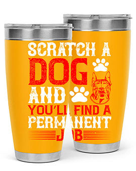 Scratch a dog and you’ll find a permanent job Style 170#- dog- Tumbler