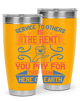 Service to others is the rent you pay for your room here on earth Style 29#- volunteer- Tumbler