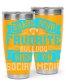 Share your favorite bulldog meme on social media Style 26#- dog- Tumbler