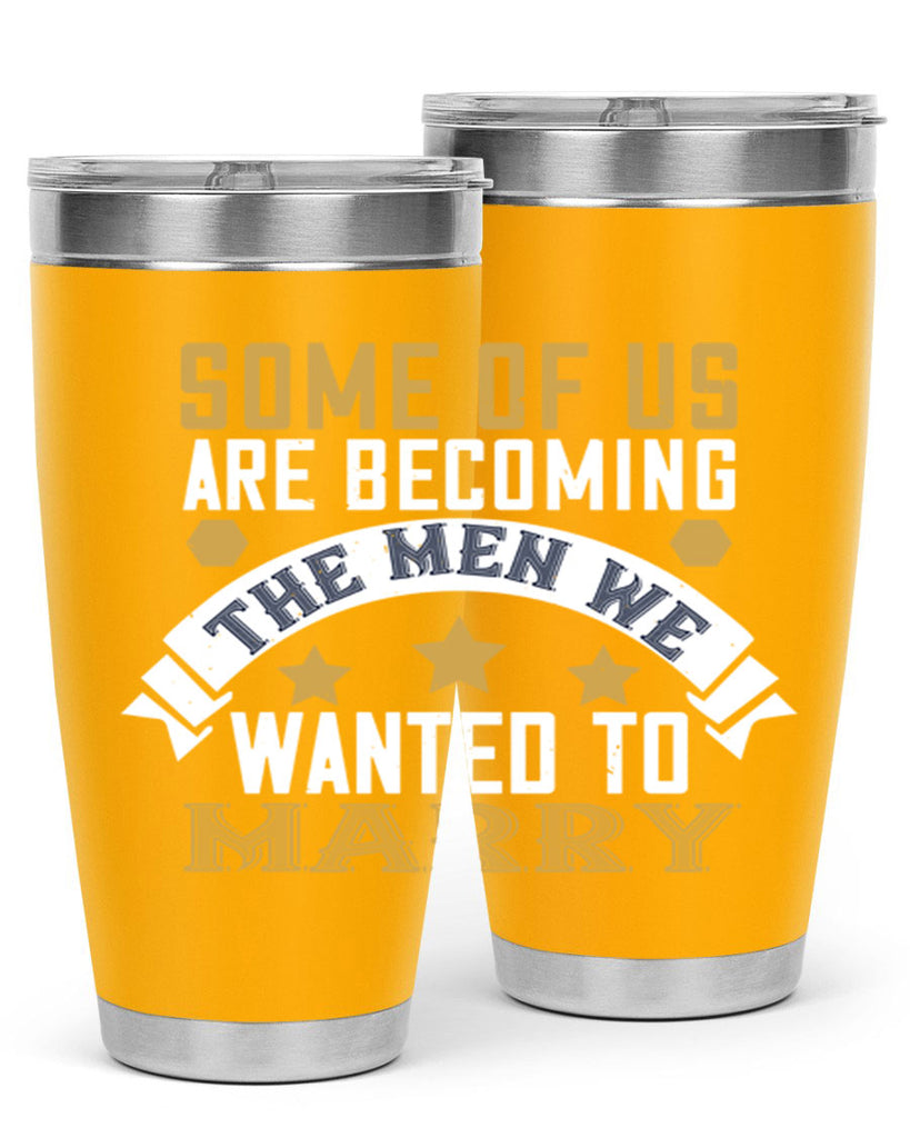 Some of us are becoming the men we Style 35#- womens day- Tumbler