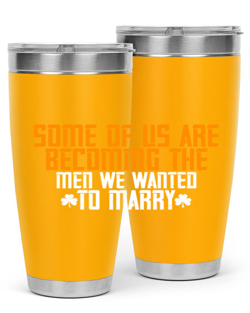 Some of us are becoming the men we wanted to marry Style 37#- womens day- Tumbler