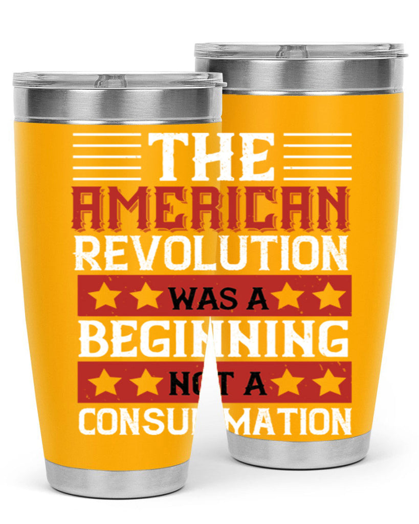 The American Revolution was a beginning not a consummation Style 191#- Fourt Of July- Tumbler