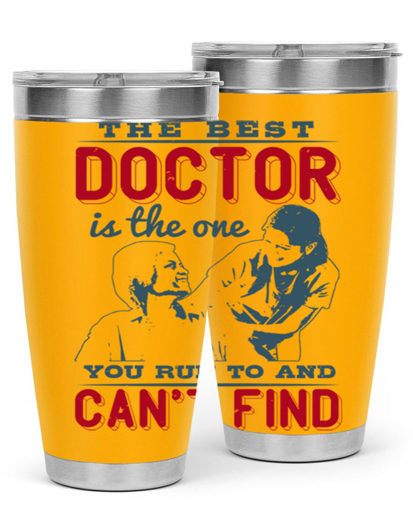The best doctor is the one you run to and cant find Style 24#- medical- tumbler