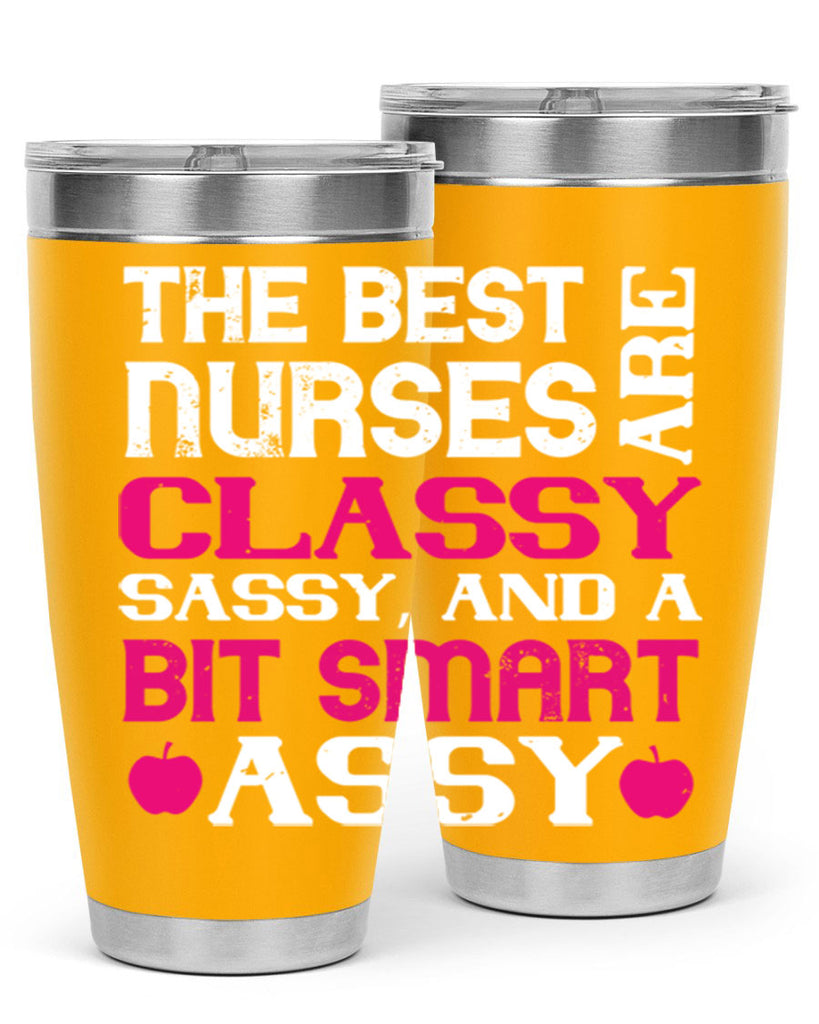 The best nurses are classysassy and a bit smart assy Style 238#- nurse- tumbler