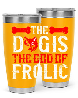 The dog is the god of frolic Style 158#- dog- Tumbler