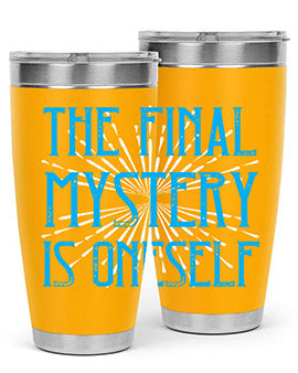 The final mystery is oneself Style 24#- self awareness- Tumbler