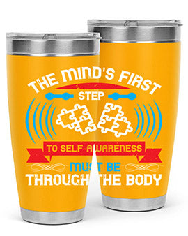 The minds first step to selfawareness must be through the body Style 19#- self awareness- Tumbler