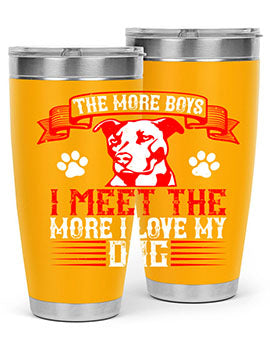 The more boys I meet the more I love my dog Style 148#- dog- Tumbler