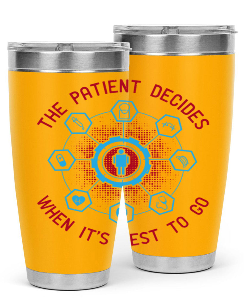 The patient decides when its best to go Style 19#- medical- tumbler