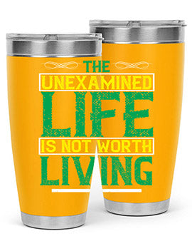 The unexamined life is not worth living Style 15#- self awareness- Tumbler