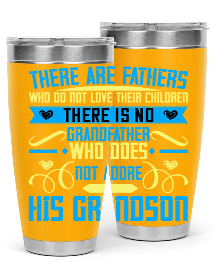 There are fathers who do not love their children 64#- grandpa - papa- Tumbler