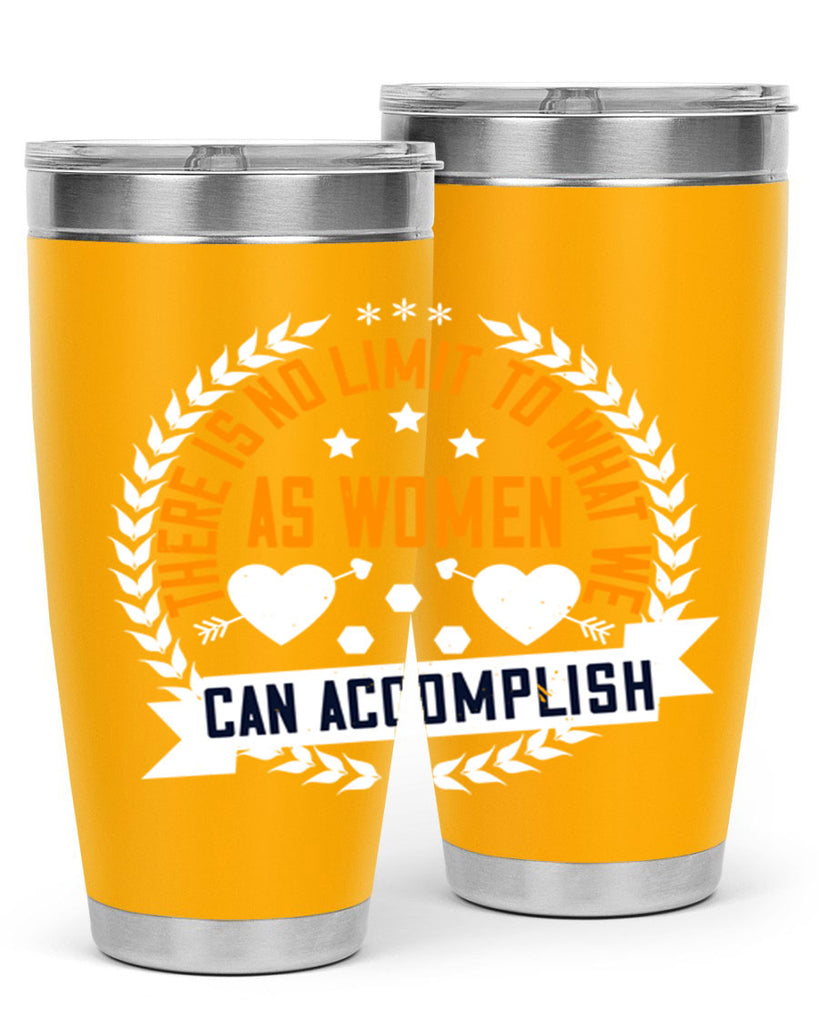There is no limit to what we as women can accomplish Style 27#- womens day- Tumbler