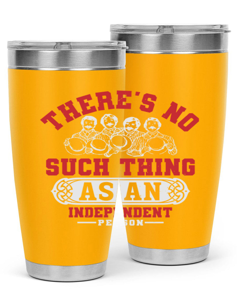 There is no such thing as an independent Style 40#- Fourt Of July- Tumbler