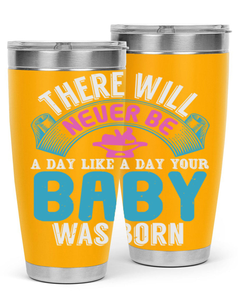 There will never be like when a baby is born Style 167#- baby- tumbler