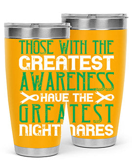 Those with the greatest awareness have the greatest nightmares Style 12#- self awareness- Tumbler