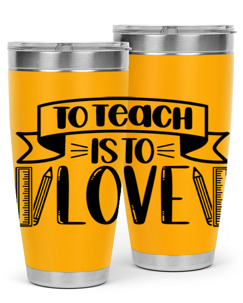 To Teach Is To Love Style 32#- teacher- tumbler
