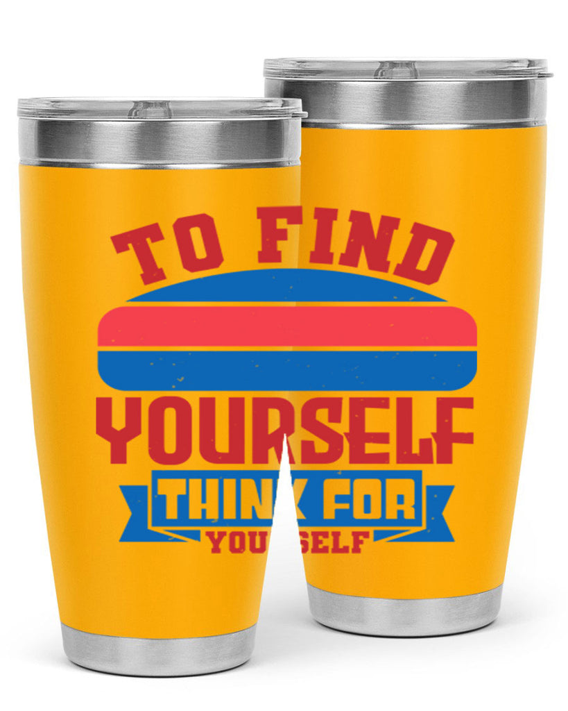 To find yourself think for yourself Style 47#- Fourt Of July- Tumbler