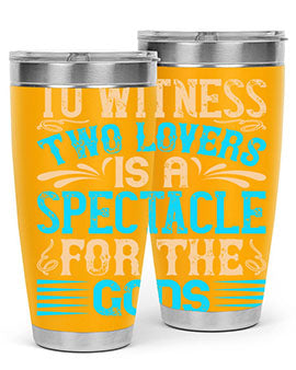 To witness two lovers is a spectacle for the godss Style 15#- dog- Tumbler