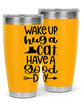 Wake Up Hug A Cat Style 108#- cat- Tumbler