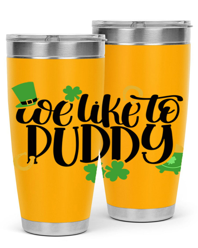 We Like To Puddy Style 17#- St Patricks Day- Tumbler