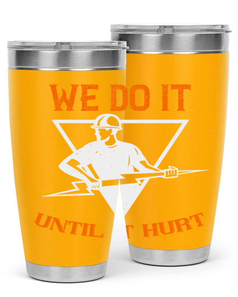 We do it untill it hurt Style 3#- electrician- tumbler