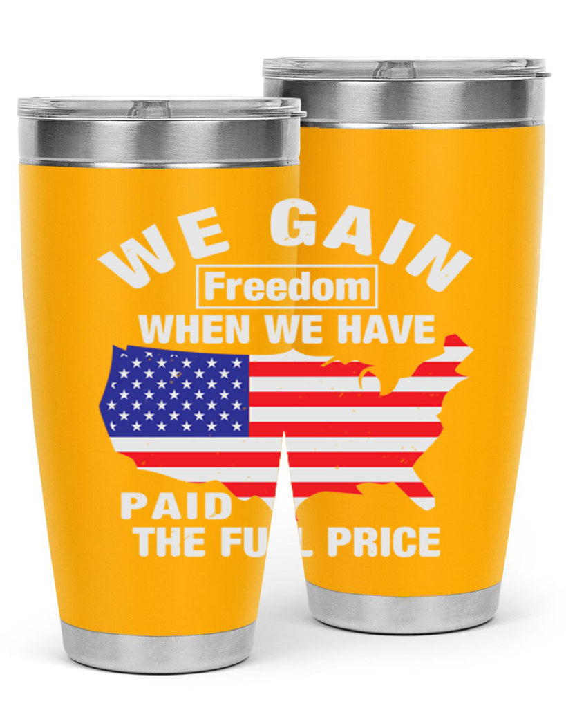 We gain freedom when we have paid the full price Style 51#- Fourt Of July- Tumbler