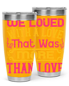 We loved with a love that was more than love Style 12#- dog- Tumbler