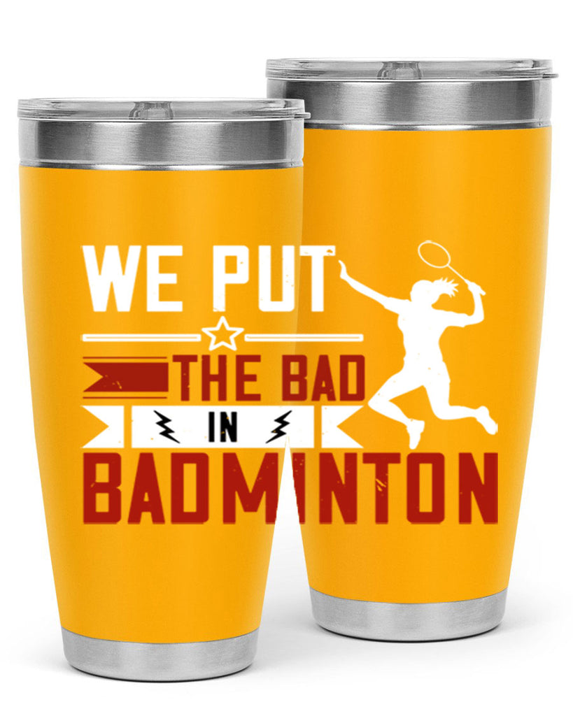 We put the Bad in Badminton 1772#- badminton- Tumbler