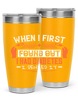 When I first found out I had diabetes I denied it Style 7#- diabetes- Tumbler