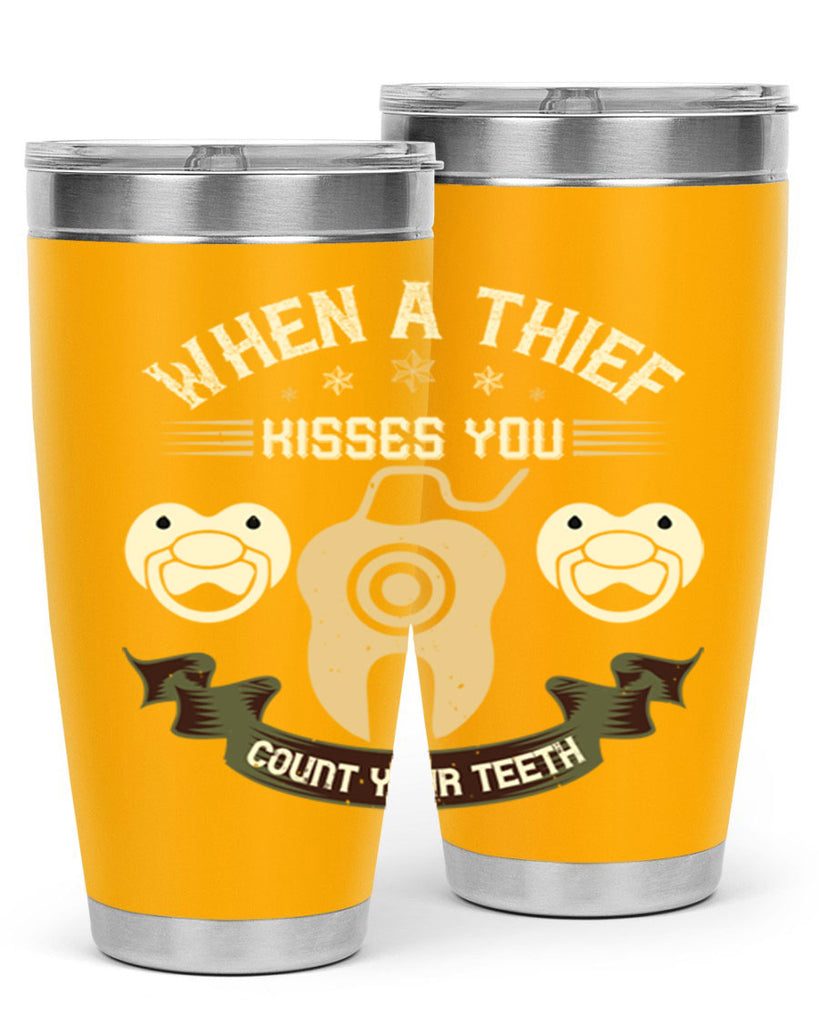When a thif kisses you count your teeth Style 8#- dentist- tumbler