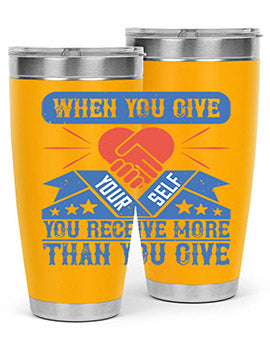 When you give yourself you receive more than you give Style 8#- volunteer- Tumbler